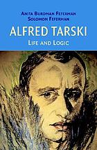 Alfred Tarski : life and logic