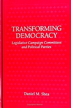 Transforming democracy legislative campaign committees and political parties