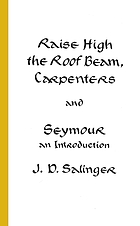 Raise high the roof beam, carpenters, and : Seymour an introduction