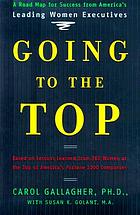Going to the top : a road map for success from America's leading women executivesGoing to the top