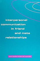 Interpersonal communication in friend and mate relationships
