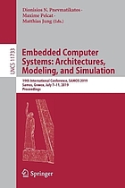 Embedded Computer Systems: Architectures, Modeling, and Simulation : 19th International Conference, SAMOS 2019, Samos, Greece, July 7–11, 2019, Proceedings