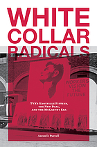 White collar radicals TVA's Knoxville Fifteen, the New Deal, and the McCarthy era