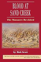 Blood at Sand Creek : the massacre revisited