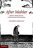 After Mahler : Britten, Weill, Henze, and romantic redemption