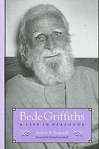 Bede Griffiths : a life in dialogue