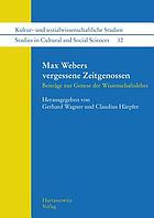 Max Webers vergessene Zeitgenossen Beiträge zur Genese der Wissenschaftslehre