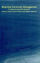 Business continuity management : a crisis management approachBusiness continuity management