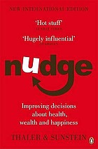 Nudge : improving decisions about health, wealth, and happiness