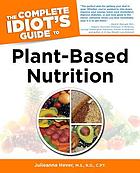 The complete idiot's guide to plant-based nutrition