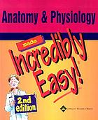 Anatomy & physiology made incredibly easy
