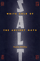 Salt : white gold of the ancient Maya
