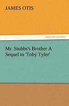 Mr. Stubbs's brother : a sequel to "Toby Tyler