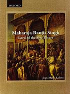 Maharaja Ranjit Singh : lord of the five rivers