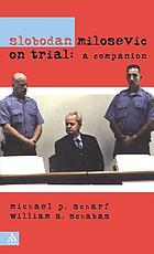 Slobodan Milosevic on trial : a companion