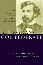 Bluegrass Confederate : the headquarters diary of Edward O. Guerrant