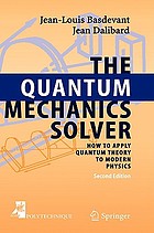 The quantum mechanics solver : how to apply quantum theory to modern physics