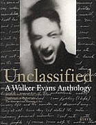 Unclassified : a Walker Evans anthology : selection from the Walker Evans archive, Department of photographs, the Metropolitan museum of art