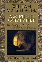 A world lit only by fire : the medieval mind and the Renaissance : portrait of an age