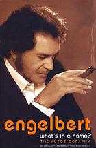 Engelbert : what's in a name? ; the autobiography