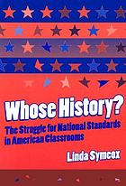 Whose history? : the struggle for national standards in American classrooms