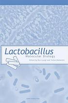 Lactobacillus molecular biology : from genomics to probiotics