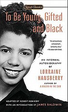 To be young, gifted, and black; Lorraine Hansberry in her own words