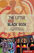 The little red, yellow, black book : an introduction to indigenous Australia