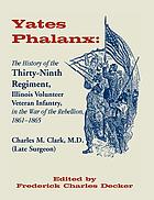Yates Phalanx : the history of the Thirty-ninth Regiment, Illinois Volunteer Veteran Infantry in the War of the Rebellion, 1861-1865