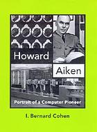 Howard Aiken portrait of a computer pioneer