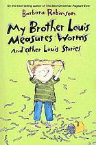 My brother Louis measures worms and other Louis stories