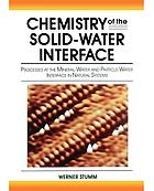 Chemistry of the solid-water interface : processes at the mineral-water and particle-water interface in natural systems