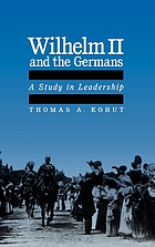 Wilhelm II and the Germans : a study in leadership