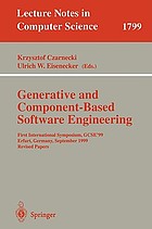 Generative and component-based software engineering : first international symposium, GCSE'99, Erfurt, Germany, September 28-30, 1999 : revised papers