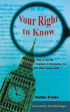 Your right to know : how to use the freedom of information act and other access laws