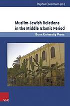 Muslim-Jewish relations in the Middle Islamic Period : Jews in the Ayyubid and Mamluk Sultanates (1171-1517)