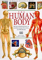 The human body : an illustrated guide to its structure, function, and disorders