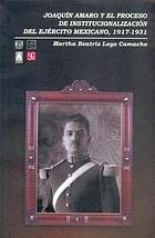 Joaquín Amaro y el proceso de institucionalización del Ejército Mexicano, 1917-1931