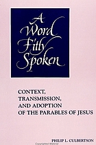 A word fitly spoken : context, transmission, and adoption of the parables of Jesus