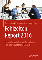 Fehlzeiten-Report 2016 Unternehmenskultur und Gesundheit - Herausforderungen und Chancen