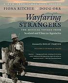 Wayfaring strangers : the musical voyage from Scotland and Ulster to Appalachia