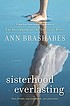 Sisterhood everlasting : a novel 