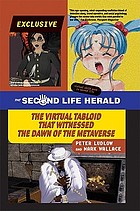 The Second Life Herald : the virtual tabloid that witnessed the dawn of the metaverse