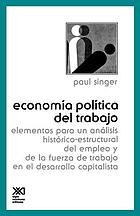 Economia política do trabalho : elementos para uma análise histórico-estrutura do emprego e da força de trabalho no desenvolvimento capitalista