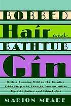 Bobbed hair and bathtub gin : writers running wild in the Twenties