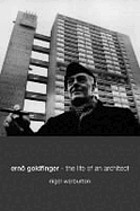 Ernö Goldfinger : the life of an architect