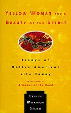Yellow woman and a beauty of the spirit : essays on Native American life today