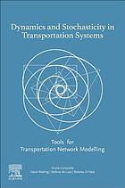 Dynamics and stochasticity in transportation systems : tools for transportation network modeling
