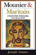Mounier and Maritain : a French Catholic understanding of the modern world