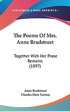 The poems of Mrs. Anne Bradstreet (1612-1672) together with her prose remains